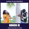 About Nirmohi Re Song